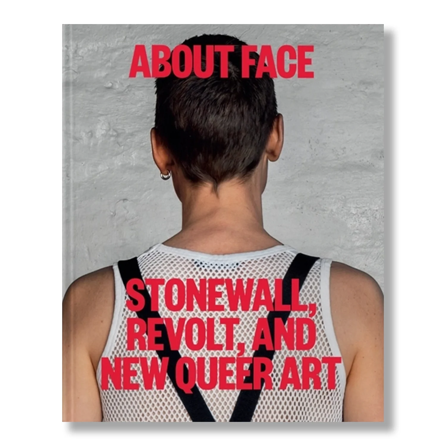 About Face: Stonewall, Revolt, and New Queer Art